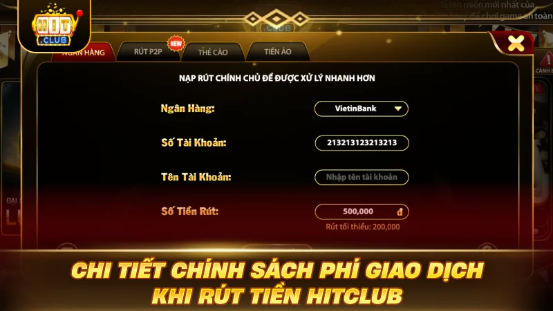 RÚT TIỀN HITCLUB CỰC DỄ: THAO TÁC 1 PHÚT, TING TING Chi tiết chính sách phí giao dịch khi rút tiền HITCLUB