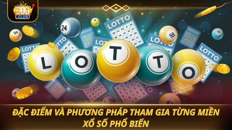 XỔ SỐ 3 MIỀN 2026: CHỐT SỐ CHUẨN HỐT TIỀN Đặc điểm và phương pháp tham gia từng miền xổ số phổ biến