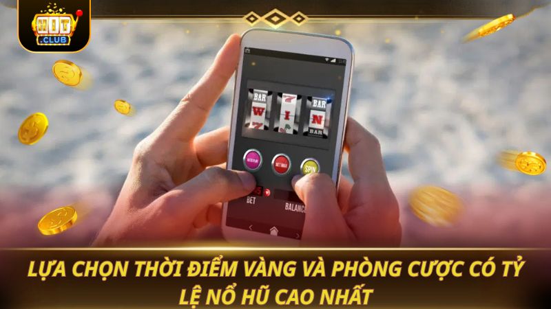 NỔ HŨ VIP: BÍ KÍP SĂN JACKPOT CỰC KHỦNG Lựa chọn thời điểm vàng và phòng cược có tỷ lệ nổ hũ cao nhất