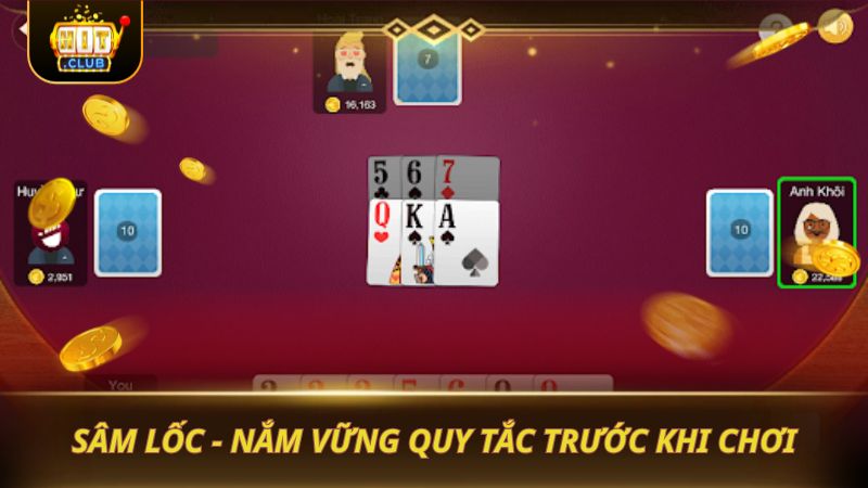 SÂM LỐC - NẮM VỮNG QUY TẮC TRƯỚC KHI CHƠI