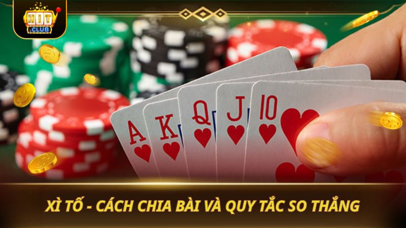 XÌ TỐ - CÁCH CHIA BÀI VÀ QUY TẮC SO THẮNG