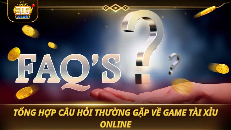 Tổng hợp câu hỏi thường gặp về game Tài Xỉu Online