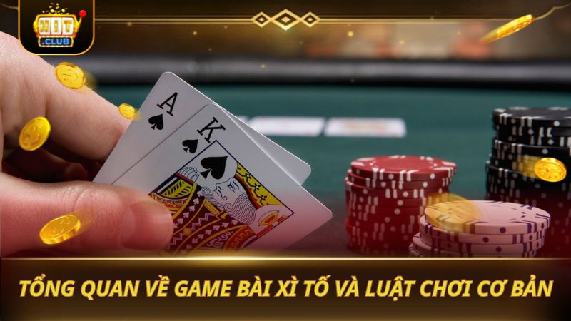 XÌ TỐ - CÁCH CHIA BÀI VÀ QUY TẮC SO THẮNG Tổng quan về game bài Xì Tố và luật chơi cơ bản