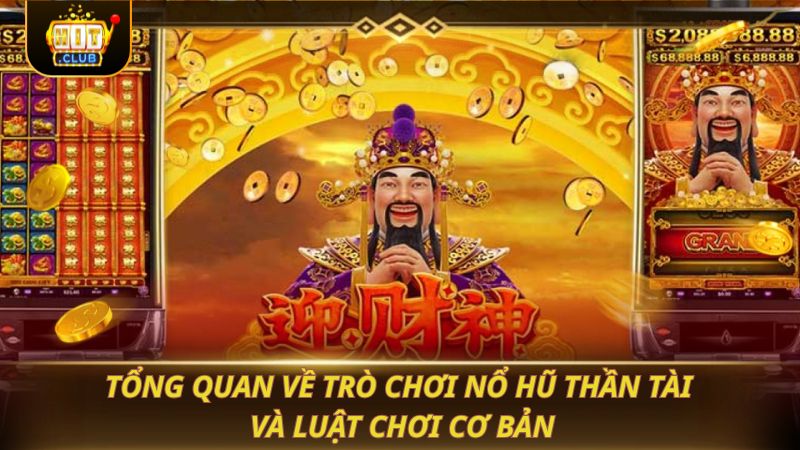 Tổng quan về trò chơi Nổ Hũ Thần Tài và luật chơi cơ bản