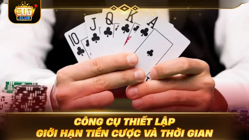 Công cụ thiết lập giới hạn tiền cược và thời gian