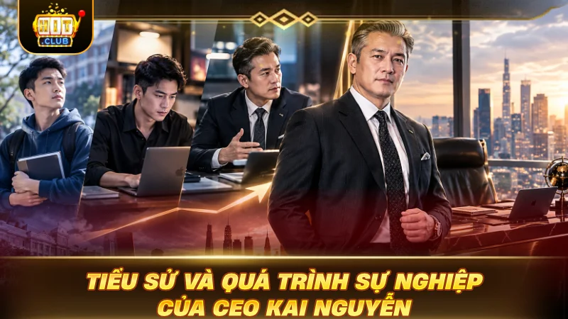 Tiểu sử và quá trình sự nghiệp của CEO Kai Nguyễn